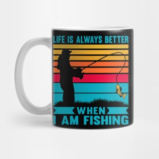 I life is always better when I am fishing vintage retro saying Mug